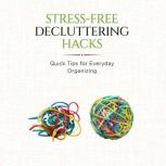StressFree Decluttering Hacks, Clara Zenwell