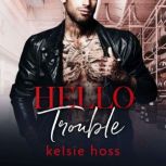 Hello Trouble, Kelsie Hoss