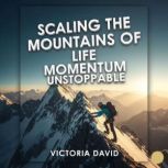 Scaling the Mountains of Life, Victoria David