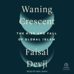 Waning Crescent, Faisal Devji
