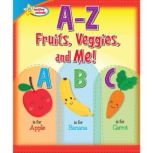 AZ Fruits, Veggies, and Me!, Kathleen Hanrahan