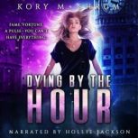 Dying by the Hour, Kory M. Shrum