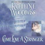 Come Love a Stranger, Kathleen E. Woodiwiss