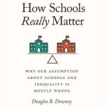 How Schools Really Matter, Douglas B. Downey