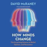 How Minds Change, David McRaney