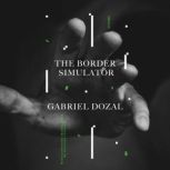 The Border Simulator, Gabriel Dozal