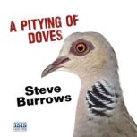 A Pitying of Doves, Steve Burrows