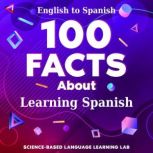 100 Facts About Learning Spanish, ScienceBased Language Learning Lab