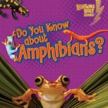 Do You Know about Amphibians?, Buffy Silverman