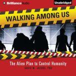 Walking Among Us The Alien Plan to Control Humanity, David M. Jacobs
