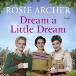 Dream a Little Dream, Rosie Archer