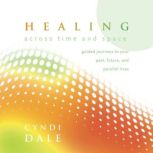 Healing Across Time and Space, Cyndi Dale