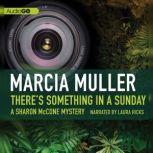 Theres Something in a Sunday, Marcia Muller