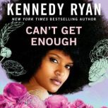 Cant Get Enough, Kennedy Ryan