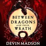 Between Dragons and Their Wrath, Devin Madson