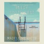Elegy, Southwest, Madeleine Watts
