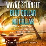 Blue Collar To No Collar From Trucker to Bestselling Novelist in Two Years, Wayne Stinnett