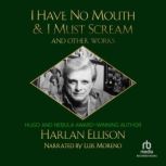I Have No Mouth  I Must Scream and O..., Harlan Ellison