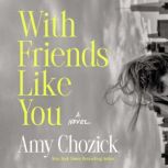 With Friends Like You, Amy Chozick