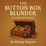 The Button Box Blunder A Cozy Myster..., Hoang Nguyen