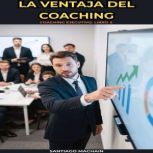 La Ventaja del Coaching, Santiago  Machain