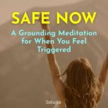 Safe Now A Grounding Meditation for ..., Seluna