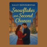 Snowflakes and Second Chances, Sally Donnerstag