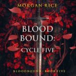 Bloodbound Cycle Five Book Five of ..., Morgan Rice