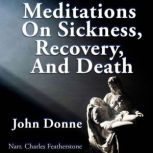 Meditations On Sickness, Recovery  D..., John Donne