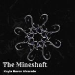 The Mineshaft, Kayla Raven Alvarado