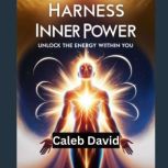 Harness Inner Power, Caleb David