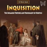Inquisition The Infamous Torture and Punishment of Heretics, Kelly Mass