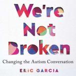 Were Not Broken, Eric Garcia