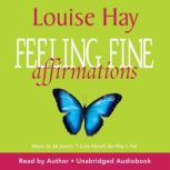 Feeling Fine Affirmations, Louise Hay