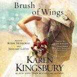 A Brush of Wings, Karen Kingsbury
