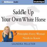 Saddle Up Your Own White Horse, Saundra Pelletier