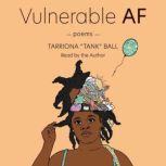 Vulnerable AF, Tarriona Ball