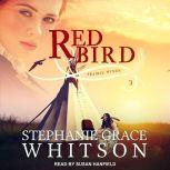 Red Bird, Stephanie Grace Whitson