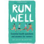 Run Well Essential Health Questions and Answers for Runners, Juliet McGrattan