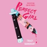 Perfect Girl, Tracy Banghart