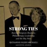 Strong Ties Barclay Simpson: Business, Philanthropy, Leadership, and the Bay Area, Katharine Ogden Michaels
