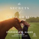The Secrets of Emberwild, Stephenia H. McGee
