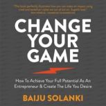 Change Your Game, Baiju Solanki