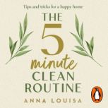 The 5 Minute Clean Routine, Anna Louisa
