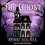 The Ghost Who Stayed Home , Bobbi Holmes