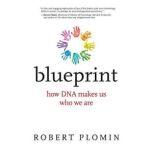 Blueprint How DNA Makes Us Who We Are, Robert Plomin