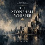 The Stonehall Whisper, Elia N. H.
