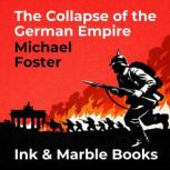 The Collapse of the German Empire, Michael Foster