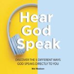 Hear God Speak Discover the 5 differ..., Mel Madsen