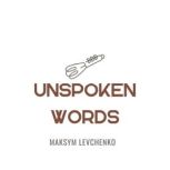Unspoken Words, Maksym Levchenko
